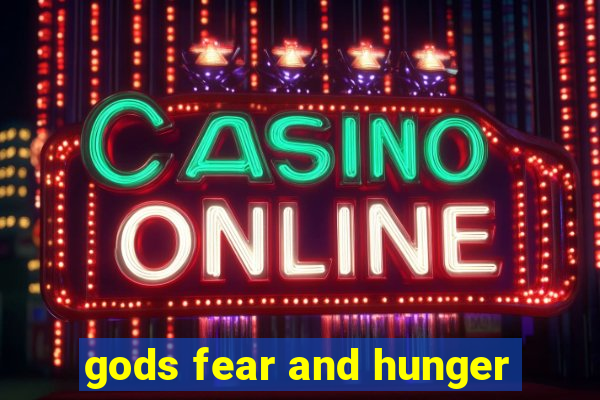 gods fear and hunger